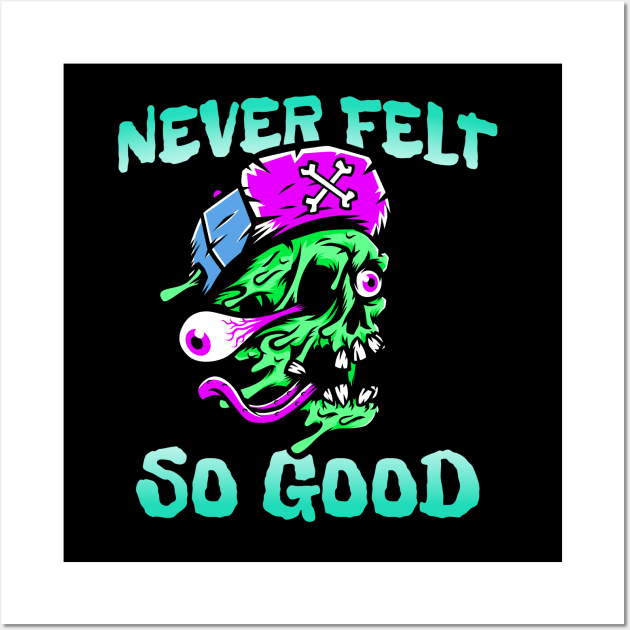 Never felt so good Wall Art by CheekyClothingGifts